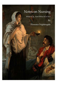 Title: Notes on Nursing: What It Is, and What It Is Not, Author: Florence Nightingale