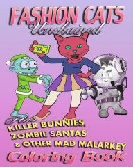 Title: Fashion Cats Unchained plus Killer Bunnies, Zombie Santas & Other Mad Malarkey (Coloring Book), Author: Amy Roberts