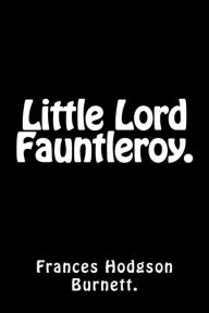 Title: Little Lord Fauntleroy., Author: Frances Hodgson Burnett