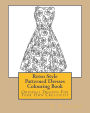Retro Style Patterned Dresses Colouring Book: Original Designs For Your Own Creativity