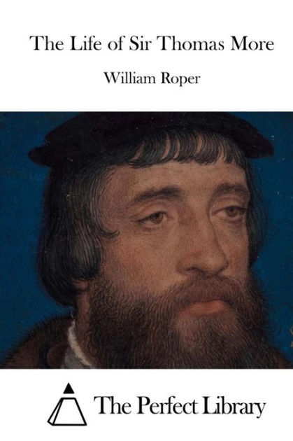 The Life of Sir Thomas More by William Roper, Paperback | Barnes & Noble®