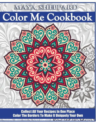 Color Me Cookbook: Empty Cookbook for All Your Recipe ...