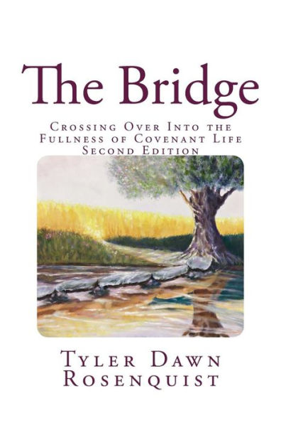 The Bridge: Crossing Over Into the Fullness of Covenant Life