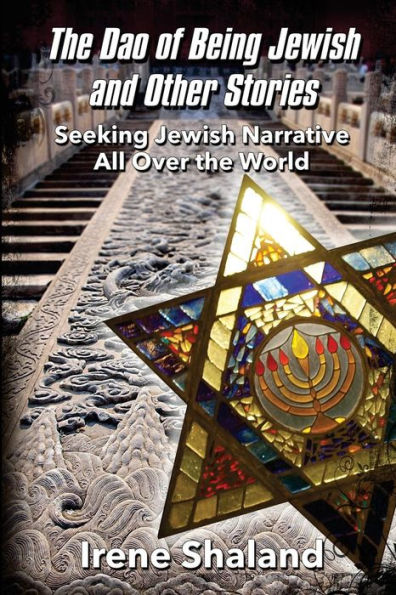 The Dao of Being Jewish and Other Stories: Seeking Jewish Narrative All Over the World
