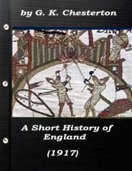 Title: A Short History of England by G. K. Chesterton (1917), Author: G. K. Chesterton