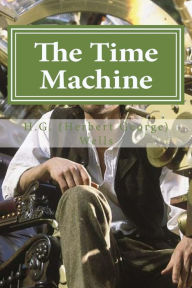 Title: The Time Machine: The Time Machine By H. G. (Herbert George) Wells, Author: Hollybook