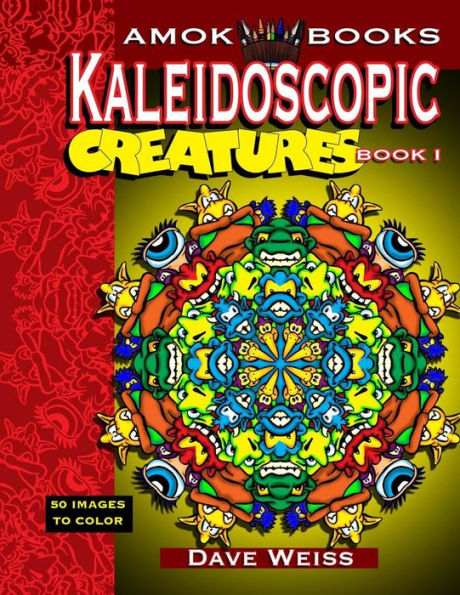 Kaleidoscopic Creatures Book 1: 50 Images to Color