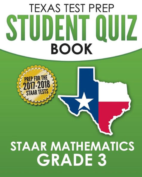 TEXAS TEST PREP Student Quiz Book STAAR Mathematics Grade 3: Complete Coverage of the Revised TEKS Standards