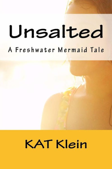 Unsalted: A Freshwater Mermaid Tale