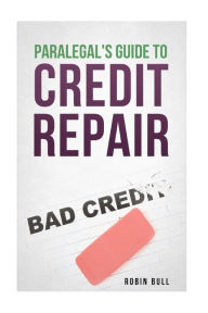 Title: Paralegal's Guide to Credit Repair, Author: Robin Bull