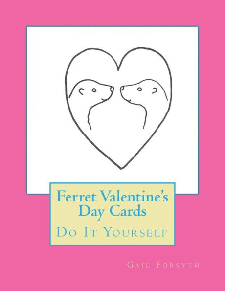 Ferret Valentine's Day Cards: Do It Yourself