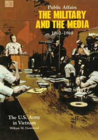 Title: Public Affairs: The Military and the Media, 1962-1968, Author: William M Hammond