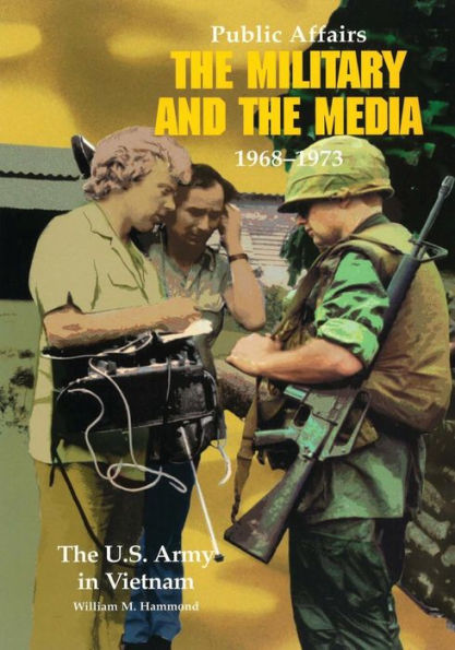 Public Affairs: The Military and the Media, 1968-1973