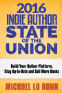 2016 Indie Author State of the Union: Build Your Author Platform, Stay Up-to-Date and Sell More Books