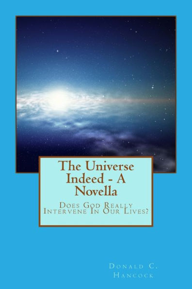 The Universe Indeed: Does God Really Intervene In Our Lives?