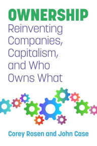 Good books download kindle Ownership: Reinventing Companies, Capitalism, and Who Owns What in English FB2 by Corey Rosen, John Case, Corey Rosen, John Case 9781523000821