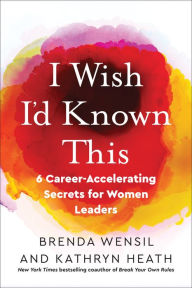 Ebooks downloaden gratis nederlands I Wish I'd Known This: 6 Career-Accelerating Secrets for Women Leaders 9781523000975