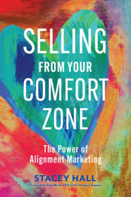 Title: Selling from Your Comfort Zone: The Power of Alignment Marketing, Author: Stacey Hall