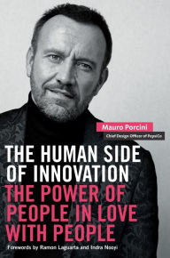 Title: The Human Side of Innovation: The Power of People in Love with People, Author: Mauro Porcini