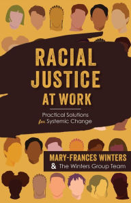 Title: Racial Justice at Work: Practical Solutions for Systemic Change, Author: Mary-Frances Winters