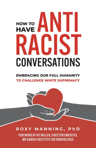 How to Have Antiracist Conversations: Embracing Our Full Humanity Challenge White Supremacy
