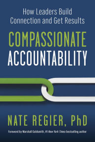 Downloading books to iphone Compassionate Accountability: How Leaders Build Connection and Get Results by Nate Regier PhD, Marshall Goldsmith, Nate Regier PhD, Marshall Goldsmith  English version