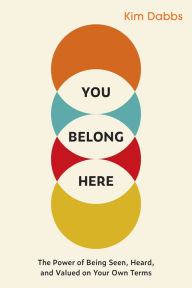 Download ebooks free kindle You Belong Here: The Power of Being Seen, Heard, and Valued on Your Own Terms in English RTF