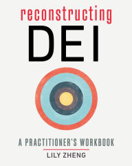 Free textbook downloads for ipad Reconstructing DEI: A Practitioner's Workbook English version by Lily Zheng 9781523006069