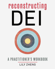 Reconstructing DEI: A Practitioner's Workbook