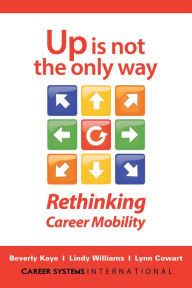 Title: Up Is Not the Only Way: Rethinking Career Mobility, Author: Beverly Kaye