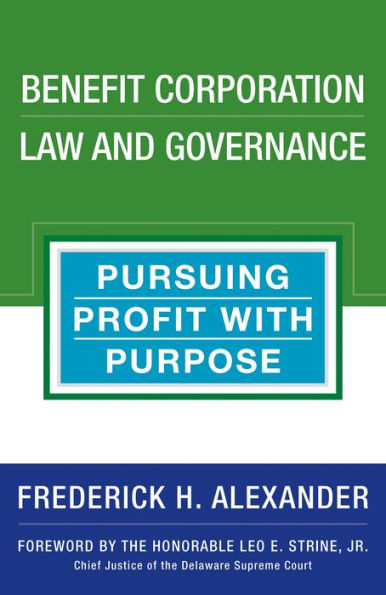 Benefit Corporation Law and Governance: Pursuing Profit with Purpose