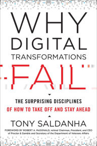 Title: Why Digital Transformations Fail: The Surprising Disciplines of How to Take Off and Stay Ahead, Author: Tony Saldanha