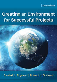 Title: Creating an Environment for Successful Projects, 3rd Edition, Author: Randall Englund
