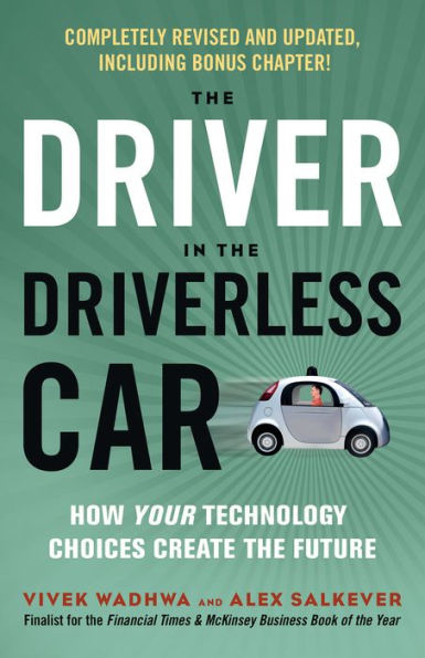 the Driver Driverless Car: How Your Technology Choices Create Future