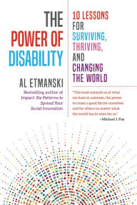 Title: The Power of Disability: 10 Lessons for Surviving, Thriving, and Changing the World, Author: Al Etmanski
