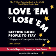 Title: Love 'Em or Lose 'Em, Sixth Edition: Getting Good People to Stay: 26 Engagement Strategies for Busy Managers, Author: Beverly Kaye