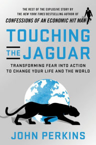 Ebook free download samacheer kalvi 10th books pdf Touching the Jaguar: Transforming Fear into Action to Change Your Life and the World 9781523089864 PDB English version by John Perkins