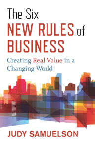 Download free phone book pc The Six New Rules of Business: Creating Real Value in a Changing World 9781523089963