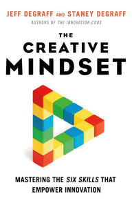 Free french e books download The Creative Mindset: Mastering the Six Skills That Empower Innovation (English literature) PDB iBook DJVU 9781523090150 by Jeff DeGraff, Staney DeGraff