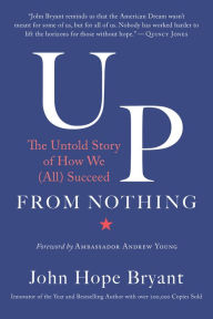 Download ebooks for free no sign up Up from Nothing: The Untold Story of How We (All) Succeed (English literature) by John Hope Bryant, Andrew Young 9781523090358 