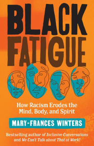 Free audiobook download mp3 Black Fatigue: How Racism Erodes the Mind, Body, and Spirit ePub CHM by Mary-Frances Winters