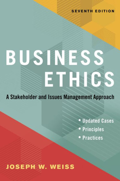 Business Ethics, Seventh Edition: A Stakeholder and Issues Management ...