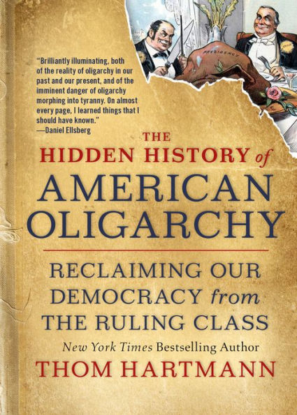 the Hidden History of American Oligarchy: Reclaiming Our Democracy from Ruling Class