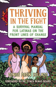 Free download ebooks in english Thriving in the Fight: A Survival Manual for Latinas on the Front Lines of Change DJVU PDB ePub English version