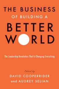 Ipod download audio books The Business of Building a Better World: The Leadership Revolution That Is Changing Everything by  9781523093649 English version MOBI CHM PDB