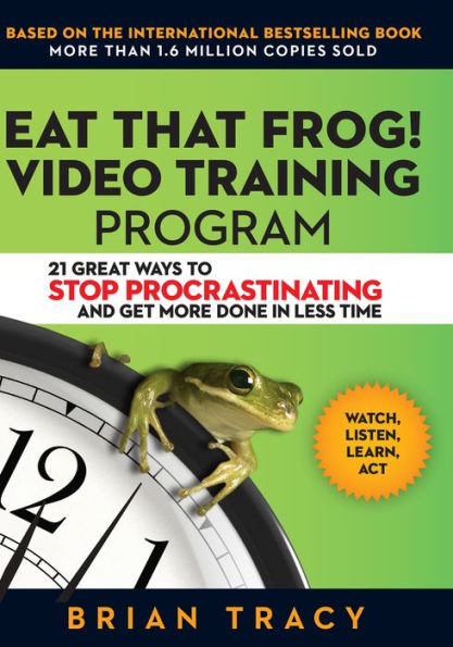 Eat That Frog! Video Training Program: 21 Ways to Stop Procrastinating and Get More Done