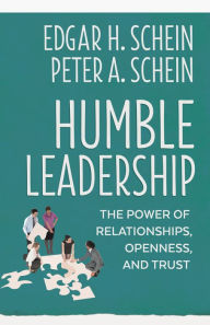 French pdf books free download Humble Leadership: The Power of Relationships, Openness, and Trust 9781523095384 by Edgar H. Schein, Peter A. Schein PDB CHM (English Edition)