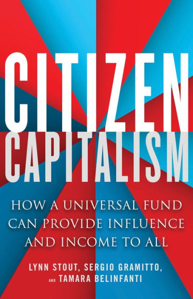 Citizen Capitalism: How a Universal Fund Can Provide Influence and Income to All