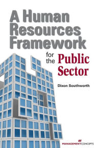 Title: A Human Resources Framework for the Public Sector, Author: Dixon Southworth
