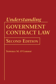 Title: Understanding Government Contract Law, Author: Terrence M. O'Connor